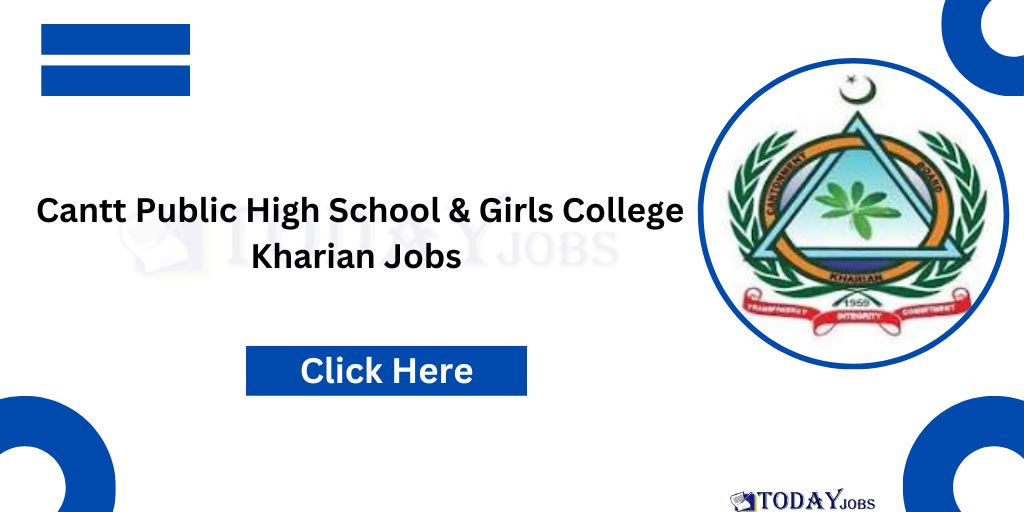 Cantt Public High School & Girls College Kharian Jobs 2024 Apply Online Eligibility