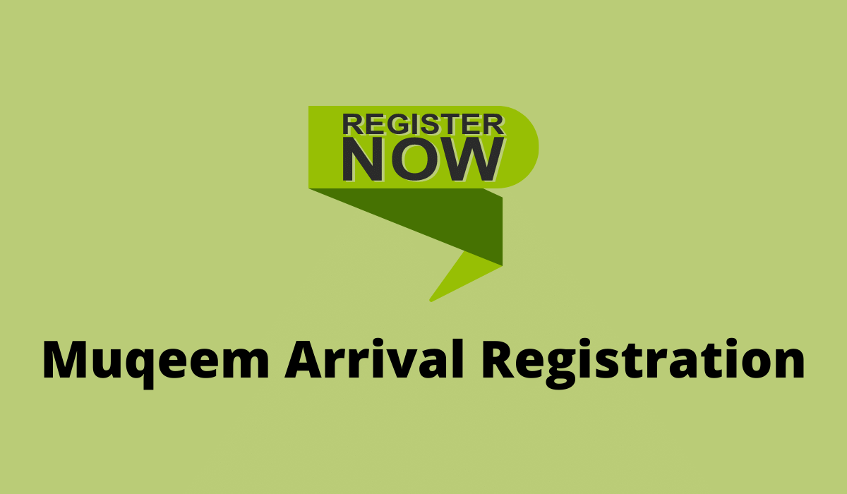 Muqeem Arrival Online Registration 2023