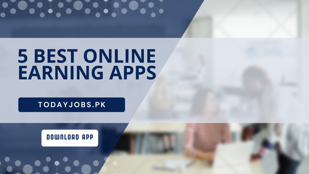 5 Best Online Earning Apps in Pakistan Without Investment 2024