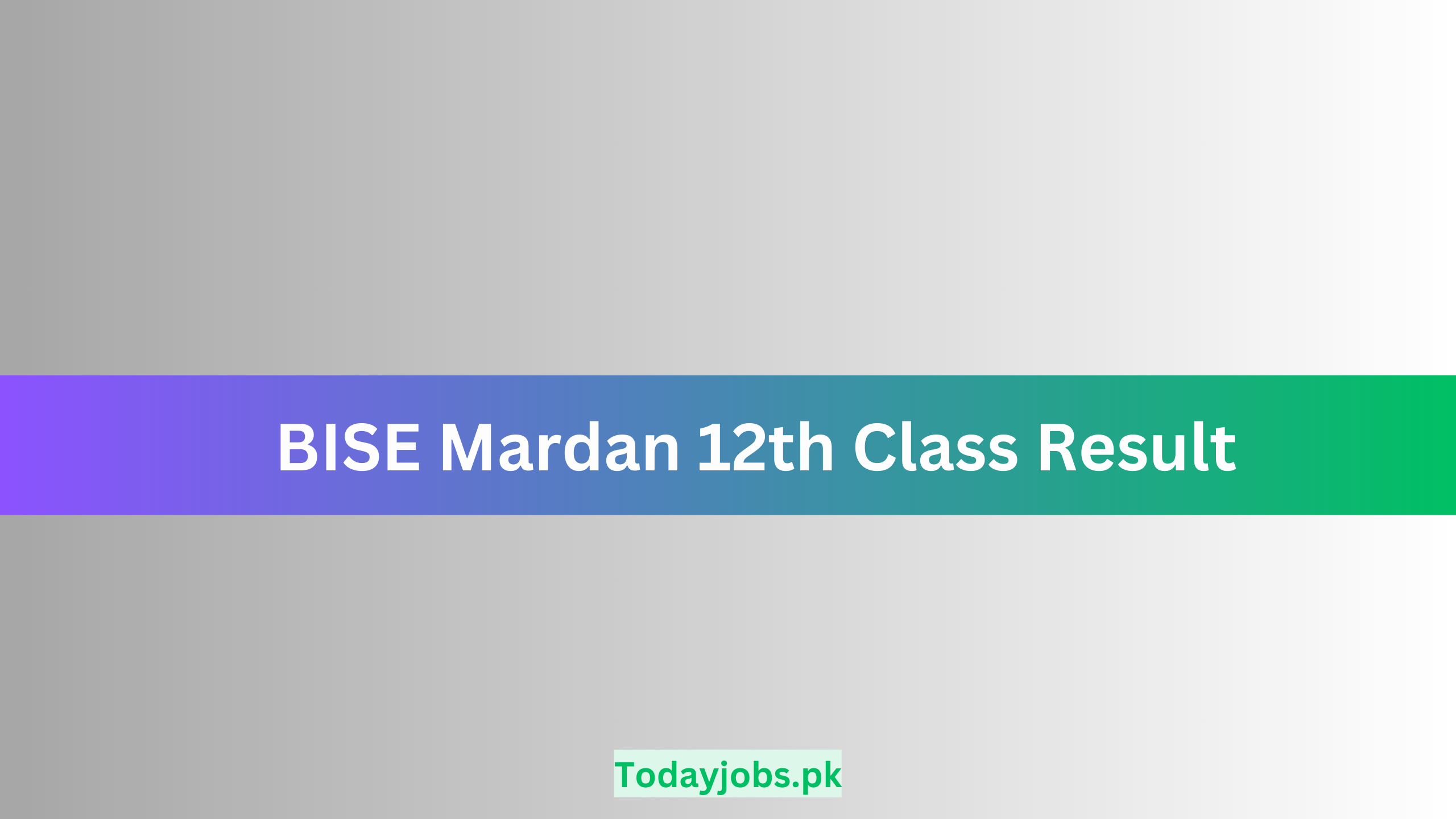 BISE Mardan 12th Class Result 2024 by Roll Number and Name Today Jobs